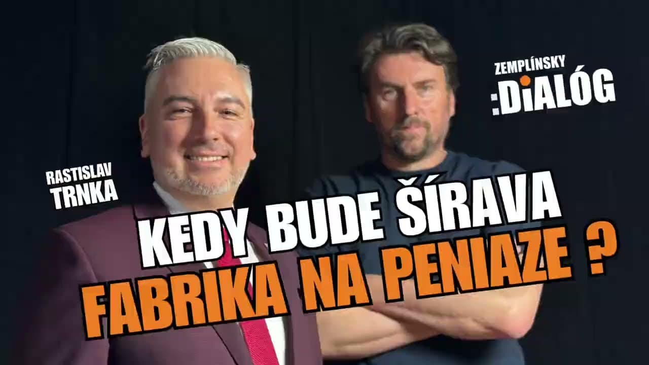 Kedy bude Šírava fabrika na peniaze?
